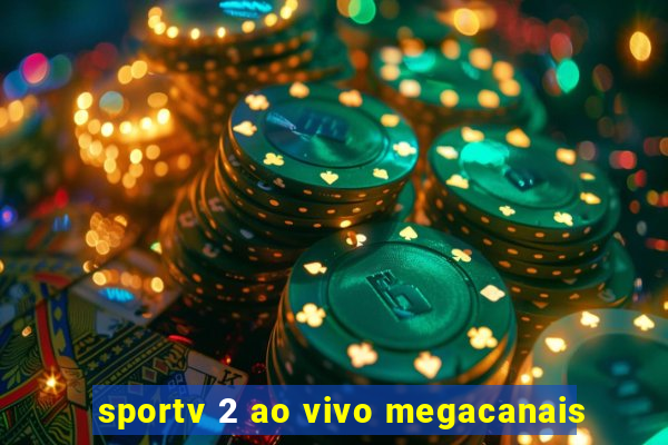 sportv 2 ao vivo megacanais